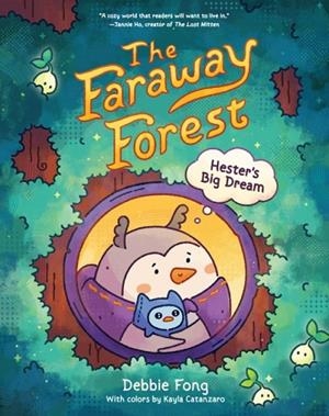 THE FARAWAY FOREST HESTER'S BIG DREAM | 9781797230436 | FONG AND CATANZARO