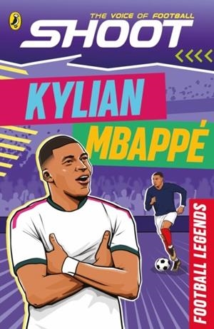SHOOT: FOOTBALL LEGENDS: KYLIAN MBAPPÉ | 9780241812075
