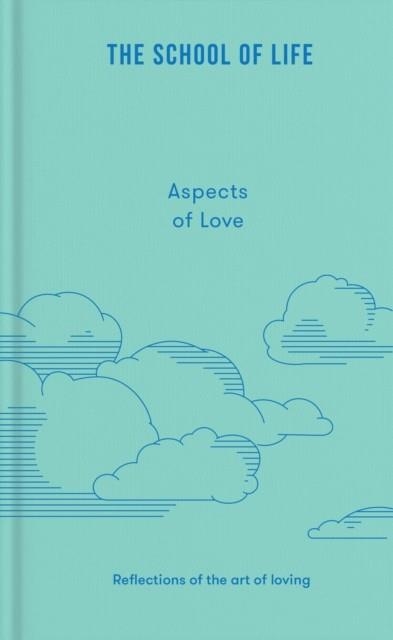 ASPECTS OF LOVE : REFLECTIONS ON THE ART OF LOVING | 9781916753662 | THE SCHOOL OF LIFE