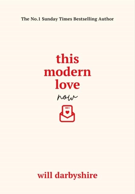 THIS MODERN LOVE NOW | 9781529977158 | WILL DARBYSHIRE