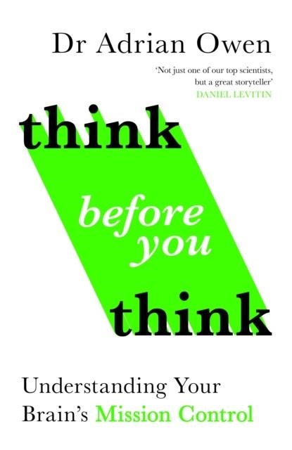 THINK BEFORE YOU THINK | 9781783352982 | DR ADRIAN OWEN