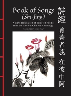 BOOK OF SONGS (SHI-JING) : A NEW TRANSLATION OF SE | 9781838866877