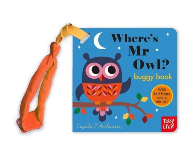 FELT FLAPS: WHERE'S MR OWL? (BUGGY BOOK) | 9781839946240 | INGELA P ARRHENIUS