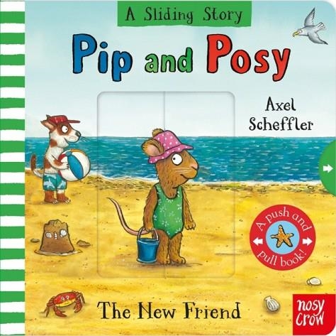 PIP AND POSY: A SLIDING STORY: THE NEW FRIEND | 9781805138167 | AXEL SCHEFFLER