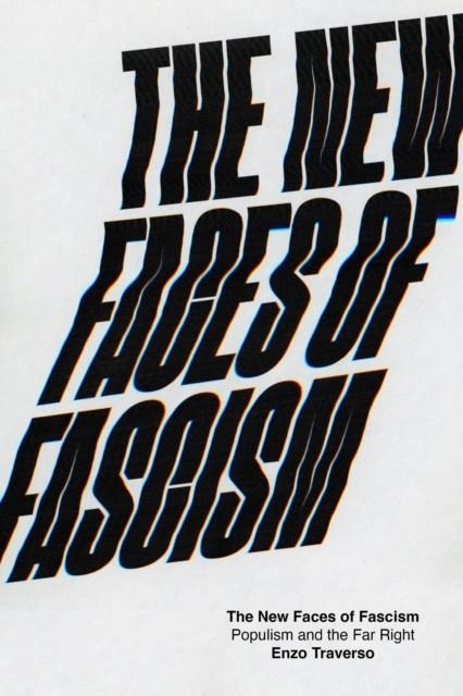 THE NEW FACES OF FASCISM : POPULISM AND THE FAR RI | 9781788730471