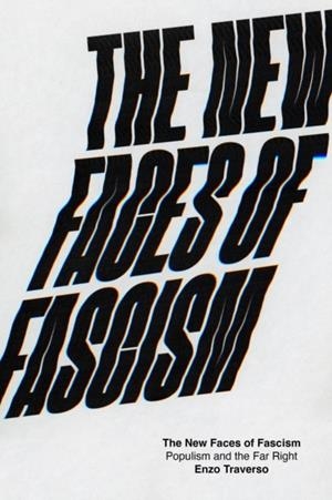 THE NEW FACES OF FASCISM : POPULISM AND THE FAR RI | 9781788730471
