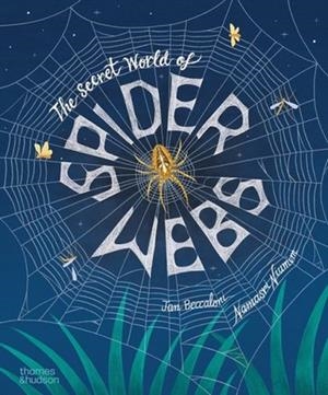 THE SECRET WORLD OF SPIDER WEBS | 9780500653845 | JAN BECCALONI