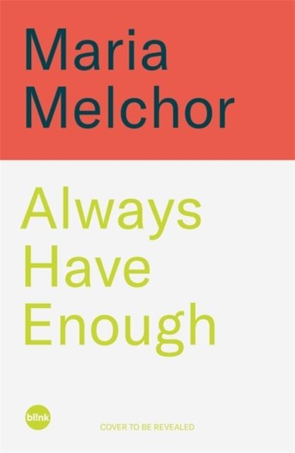 ALWAYS HAVE ENOUGH | 9781785123092 | MARIA MELCHOR