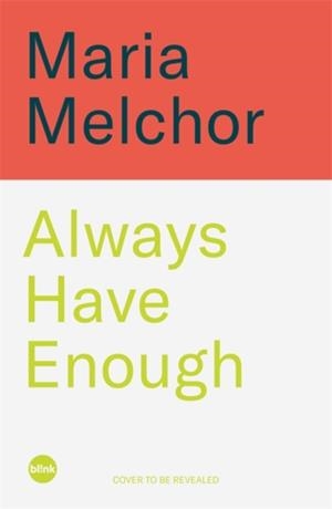 ALWAYS HAVE ENOUGH | 9781785123092 | MARIA MELCHOR