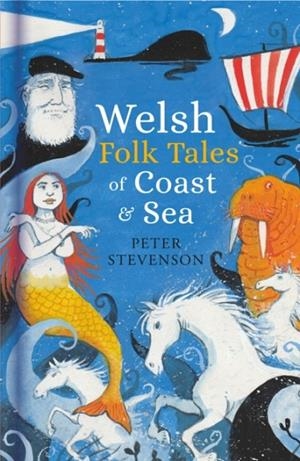 WELSH FOLK TALES OF COAST AND SEA | 9781803996622 | PETER STEVENSON