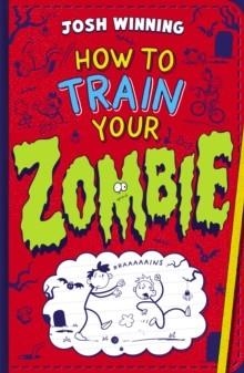 HOW TO TRAIN YOUR ZOMBIE | 9780702349805 | JOSH WINNING