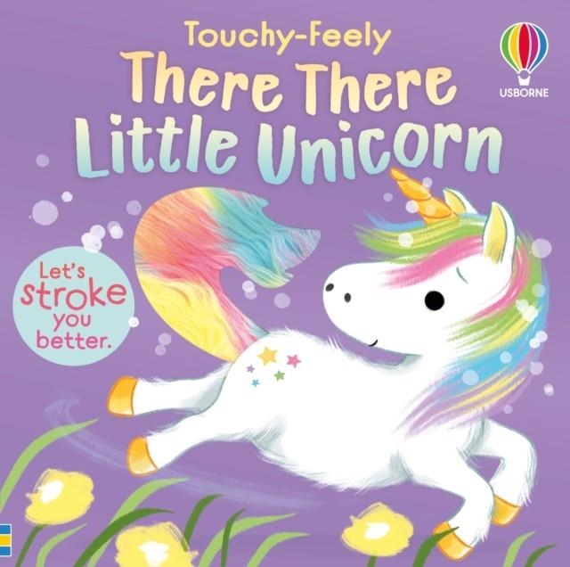 TOUHY-FEELY: THERE THERE LITTLE UNICORN | 9781836040828 | ANNA MILBOURNE
