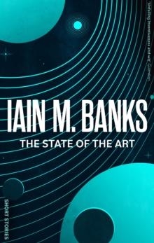 CULTURE 4: THE STATE OF THE ART | 9780356521664 | IAIN M. BANKS