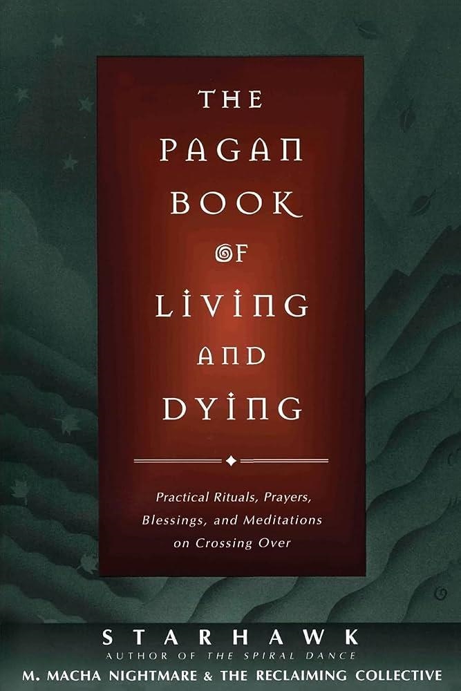 THE PAGAN BOOK OF LIVING AND DYING | 9780062515162 | STARHAWK, M MACHA NIGHTMARE