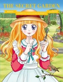 MANGA CLASSICS. THE SECRET GARDEN : GREAT LITERATURE BROUGHT TO LIFE | 9781787081932 | LIME STUDIO, FRANCES HODGSON BURNETT
