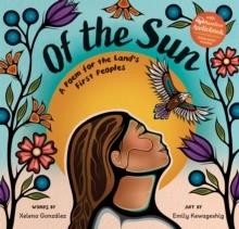 OF THE SUN: A POEM FOR THE LAND'S FIRST PEOPLES | 9798888596517 | XELENA GONZALEZ