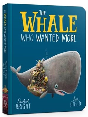 THE WHALE WHO WANTED MORE BOARD BOOK | 9781408364062 | RACHEL BRIGHT