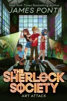 THE SHERLOCK SOCIETY 3: ART ATTACK | 9781665983563 | JAMES PONTI