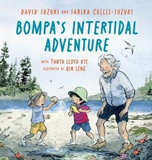 BOMPA'S INTERTIDAL ADVENTURE | 9781778402531 | DAVID SUZUKI , SARIKA CULLIS-SUZUKI, TANYA LLOYD KYI