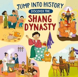 JUMP INTO HISTORY: DISCOVER THE SHANG DYNASTY | 9781526330567 | KAY BARNHAM