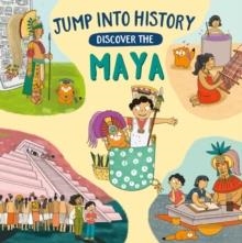 JUMP INTO HISTORY: DISCOVER THE MAYA | 9781526330550 | KAY BARNHAM