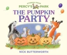 STORIES FROM PERCY'S PARK: THE PUMPKIN PARTY | 9780008765910 | NICK BUTTERWORTH