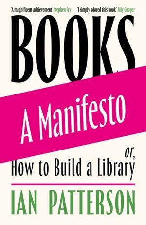 BOOKS - A MANIFESTO : OR, HOW TO BUILD A LIBRARY | 9781474618991 | IAN PATTERSON