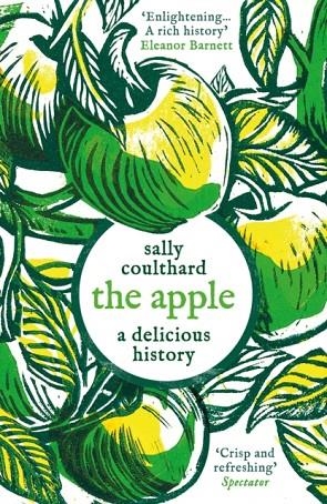 THE APPLE: A DELICIOUS HISTORY | 9781803287973 | SALLY COULTHARD