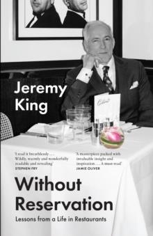 WITHOUT RESERVATION: LESSONS FROM A LIFE IN RESTAURANTS | 9780008599027 | JEREMY KING