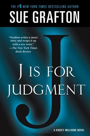J IS FOR JUDGMENT: A KINSEY MILLHONE NOVEL (KINSEY MILLHONE ALPHABET MYSTERIES #10) | 9781250035820 | SUE GRAFTON