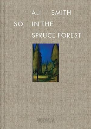 SO IN THE SPRUCE FOREST | 9788284620503 | ALI SMITH