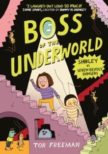 BOSS OF THE UNDERWORLD 3: SHIRLEY VS SEVEN DEADLY DANGERS | 9781444976434 | TOR FREEMAN