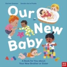 OUR NEW BABY: A BOOK FOR YOU ABOUT YOUR NEW BROTHER OR SISTER | 9781805139768 | RACHEL GREENER