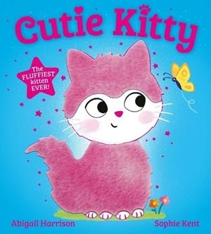 CUTIE KITTY: THE PICTURE BOOK WITH THE FLUFFIEST TOUCH-AND-FEEL CAT ON THE COVER! | 9780702348648 | ABIGAIL HARRISON