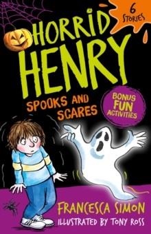HORRID HENRY: SPOOKS AND SCARES | 9781510113992 | FRANCESCA SIMON