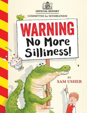 WARNING: NO MORE SILLINESS! | 9781526690203 | SAM USHER