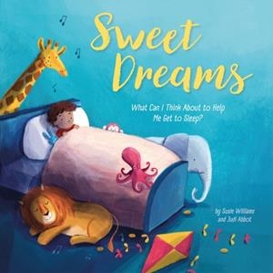 SWEET DREAMS : WHAT CAN I THINK ABOUT TO HELP ME GET TO SLEEP? | 9781445195599 | SUSIE WILLIAMS