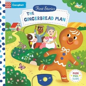 FIRST STORIES. THE GINGERBREAD MAN : A PUSH, PULL, SLIDE BOOK | 9781035083275 | CAMPBELL BOOKS