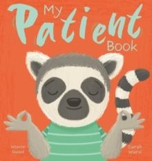 MY PATIENT BOOK : A PICTURE BOOK ON UNDERSTANDING AND MANAGING EMOTIONS | 9781398877696 | HONOR HEAD