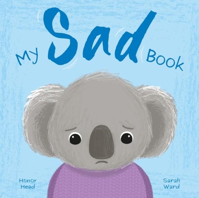 MY SAD BOOK: A PICTURE BOOK ON UNDERSTANDING AND MANAGING EMOTIONS | 9781398877641 | HONOR HEAD