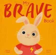 MY BRAVE BOOK: A PICTURE BOOK ON UNDERSTANDING AND MANAGING EMOTIONS | 9781398877672 | HONOR HEAD