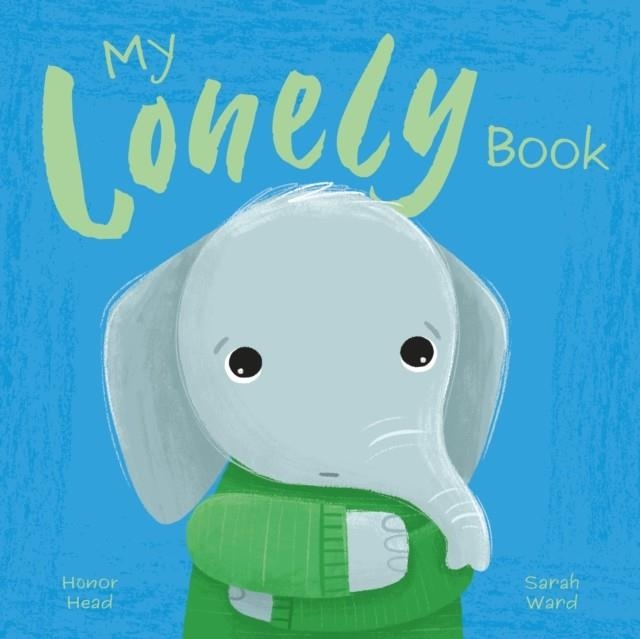 MY LONELY BOOK: A PICTURE BOOK ON UNDERSTANDING AND MANAGING EMOTIONS | 9781398846944 | HONOR HEAD