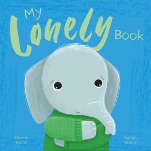 MY LONELY BOOK: A PICTURE BOOK ON UNDERSTANDING AND MANAGING EMOTIONS | 9781398846944 | HONOR HEAD