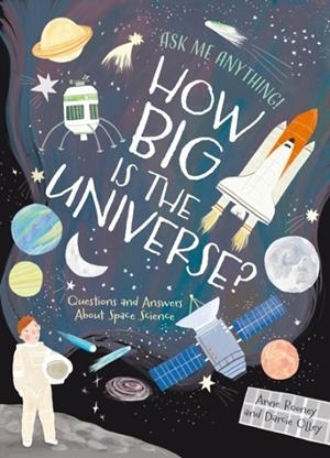 HOW BIG IS THE UNIVERSE? QUESTIONS AND ANSWERS ABOUT SPACE SCIENCE | 9781398848863 | ANNE ROONEY