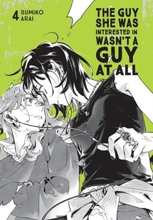 THE GUY SHE WAS INTERESTED IN WASN'T A GUY AT ALL, VOL. 4 | 9798855444209 | SUMIKO ARAI