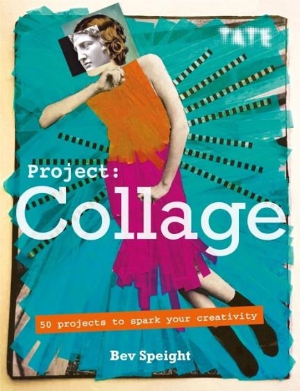 PROJECT COLLAGE | 9781781575772 | BEV SPEIGHT