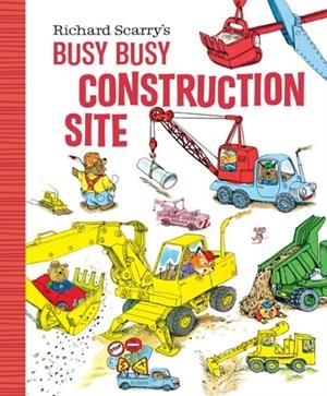 RICHARD SCARRY'S BUSY, BUSY CONSTRUCTION SITE | 9781984851529 | RICHARD SCARRY
