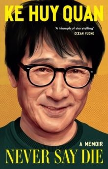 NEVER SAY DIE | 9781398727076 | KE HUY QUAN