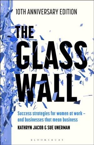 THE GLASS WALL | 9781350603837 | KATHRYN JACOB AND SUE UNERMAN