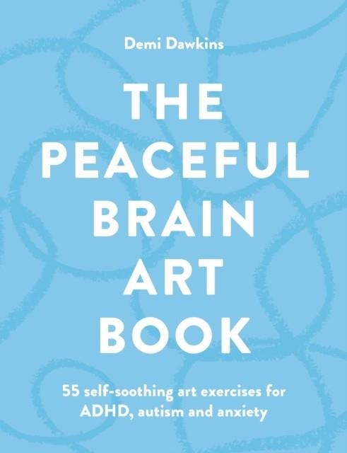 THE PEACEFUL BRAIN ART BOOK | 9781846017421 | DEMI DAWKINS